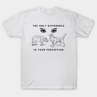The Only Difference Is Your Perception T-Shirt